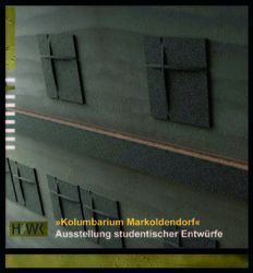 Kolumbarium Markoldendorf,Eine Ausstellung studentischer Entwürfe